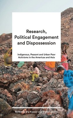 Research, Political Engagement and Dispossession 1