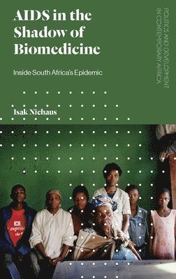 Niehaus, I: AIDS in the Shadow of Biomedicine