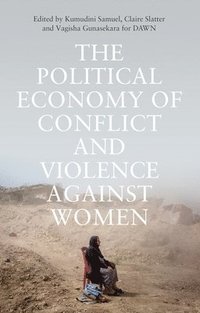 bokomslag The Political Economy of Conflict and Violence against Women