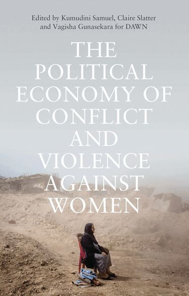 Kumudini Samuel, Claire Slatter, Vagisha Gunasekara - Political Economy of Conflict and Violence against Women, Häftad