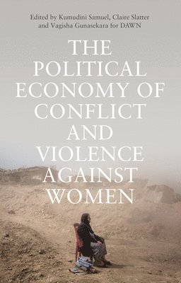 The Political Economy of Conflict and Violence against Women 1