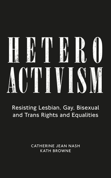 Catherine Jean Nash, Kath Browne - Heteroactivism, Häftad