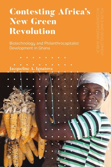Jacqueline A. Ignatova - Contesting Africa’s New Green Revolution, Inbunden