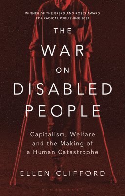 Ellen Clifford - The War on Disabled People: Capitalism, Welfare and the Making of a Human Catastrophe, Häftad