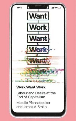 Mareile Pfannebecker, James Smith - Work Want Work, Häftad
