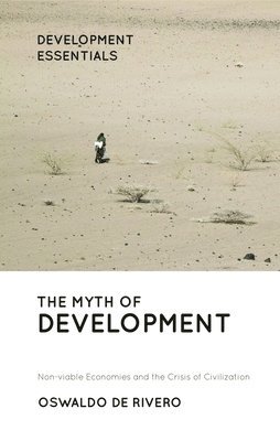 Oswaldo De Rivero, Oswaldo De Rivero, Oswaldo de Rivero - Myth of Development, Inbunden