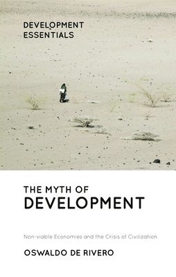 Oswaldo De Rivero - Myth of Development, Häftad