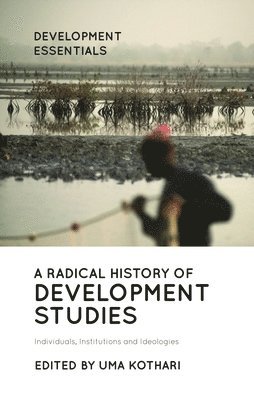 Uma Kothari - Radical History of Development Studies, Inbunden