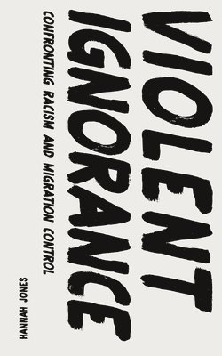 Hannah Jones, UK) Jones, Hannah (University of Warwick - Violent Ignorance, Häftad