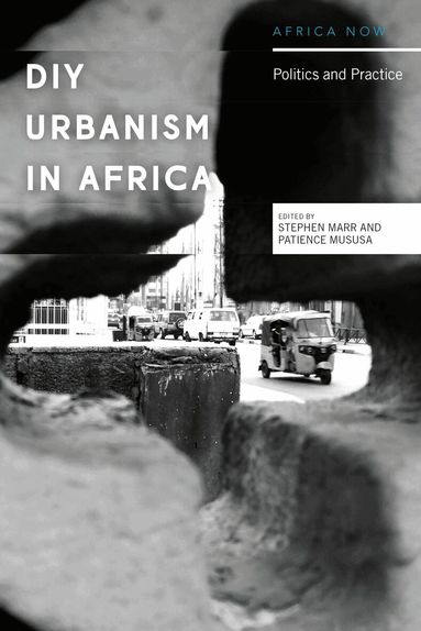 Stephen Marr, Patience Mususa, Nordic Africa Institute - DIY Urbanism in Africa, Häftad