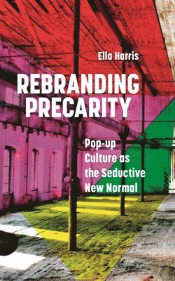 Ella Harris - Rebranding Precarity, Inbunden