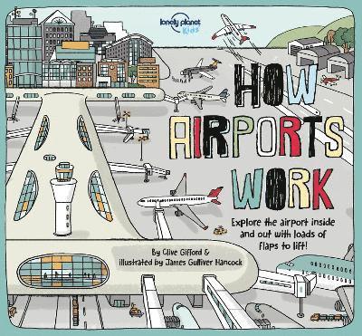 Lonely Planet Kids, Clive Gifford, Tom Cornell - Lonely Planet Kids How Airports Work, Inbunden