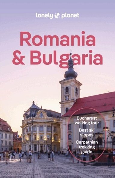 Lonely Planet, Mark Baker, Jonathan Bousfield, Shaun Busuttil, Jason Lee, Leonid Ragozin, Maria Stoyanova, Monica Suma - Lonely Planet Romania & Bulgaria, Häftad