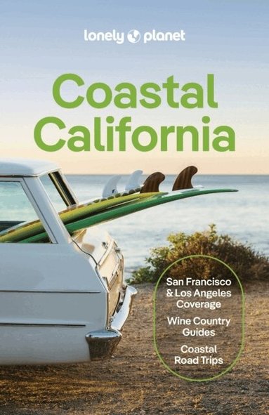 Lonely Planet, Anita Isalska, Alexis Averbuck, Alison Bing, Celeste Brash, Amelia Mularz, Julie Tremaine, Ryan Ver Berkmoes, Wendy Yanagihara - Lonely Planet Coastal California, Häftad