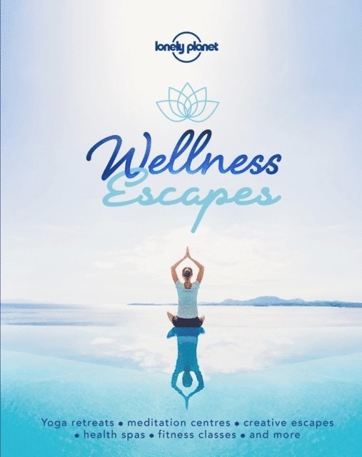 Lonely Planet - Lonely Planet Wellness Escapes, Inbunden