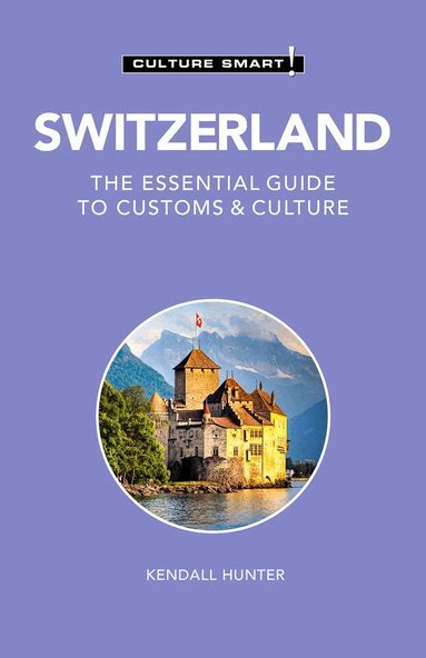 Kendall Hunter - Switzerland - Culture Smart!, Häftad