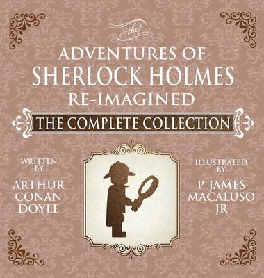 bokomslag The Adventures of Sherlock Holmes - Re-Imagined - The Complete Collection