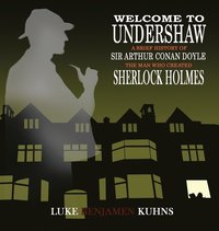bokomslag Welcome To Undershaw - A Brief History of Arthur Conan Doyle