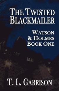 bokomslag The Twisted Blackmailer - Watson and Holmes Book 1