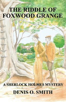 The Riddle of Foxwood Grange - A New Sherlock Holmes Mystery 1