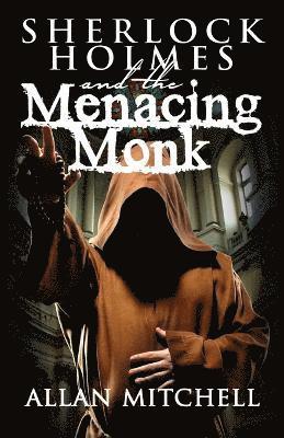 Sherlock Holmes and the Menacing Monk 1