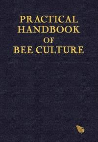 bokomslag Practical Handbook of Bee Culture