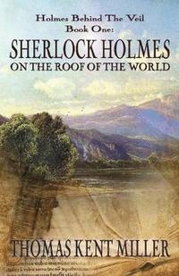 bokomslag Sherlock Holmes on The Roof of The World (Holmes Behind The Veil Book 1)