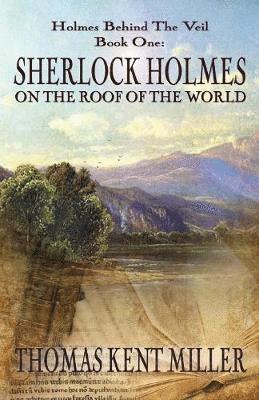 Sherlock Holmes on The Roof of The World (Holmes Behind The Veil Book 1) 1