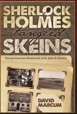 David Marcum - Sherlock Holmes - Tangled Skeins - Stories from the Notebooks of Dr. John H. Watson, Inbunden