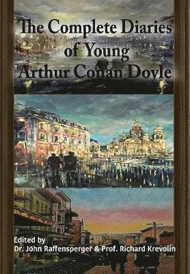 John Raffensperger, Richard Krevolin - Complete Diaries of Young Arthur Conan Doyle - Special Edition Hardback including all three "lost" diaries, Inbunden