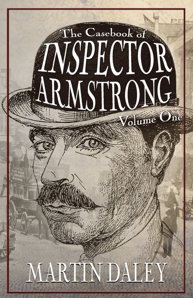 bokomslag The Casebook of Inspector Armstrong - Volume I