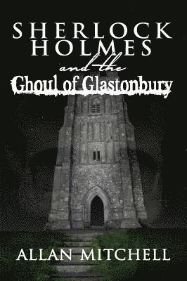 Allan Mitchell - Sherlock Holmes and the Ghoul of Glastonbury, Häftad