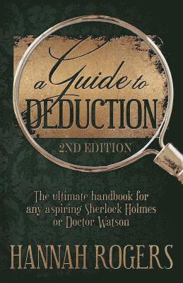 Hannah Rogers - Guide to Deduction - The ultimate handbook for any aspiring Sherlock Holmes or Doctor Watson, Häftad