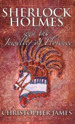 Christopher James - Sherlock Holmes and the Jeweller of Florence, Inbunden