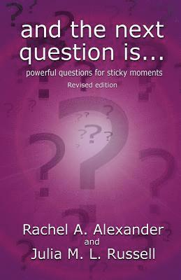 bokomslag And the Next Question Is - Powerful Questions for Sticky Moments (Revised Edition)