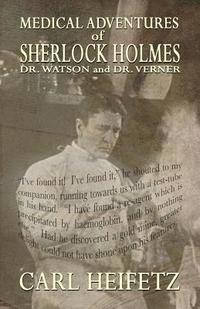 bokomslag Medical Adventures of Sherlock Holmes, Dr. Watson, and Dr. Verner
