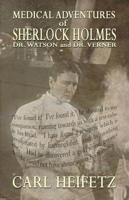 Medical Adventures of Sherlock Holmes, Dr. Watson, and Dr. Verner 1