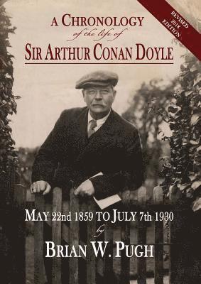 A Chronology of the Life of Sir Arthur Conan Doyle - Revised 2018 Edition 1