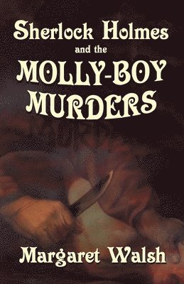 Margaret Walsh - Sherlock Holmes and The Molly Boy Murders, Häftad
