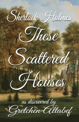 Sherlock Holmes These Scattered Houses 1