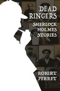 bokomslag Dead Ringers Sherlock Holmes Stories