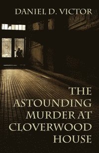 bokomslag The Astounding Murder At Cloverwood House
