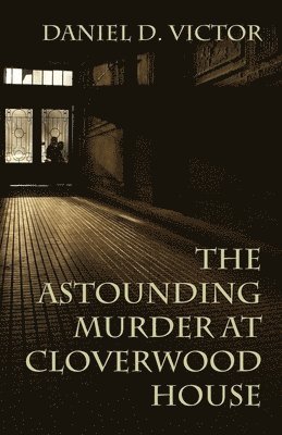 The Astounding Murder At Cloverwood House 1