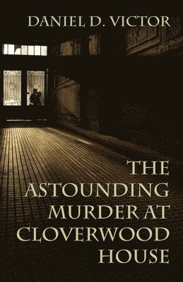 Astounding Murder At Cloverwood House