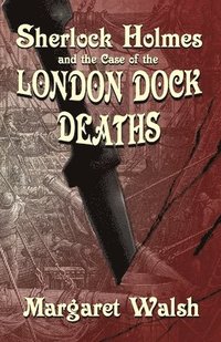 bokomslag Sherlock Holmes and The Case of The London Dock Deaths