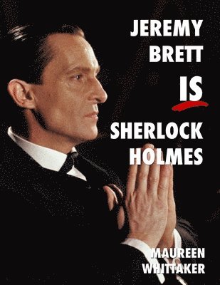 Maureen Whittaker - Jeremy Brett is Sherlock Holmes, Häftad