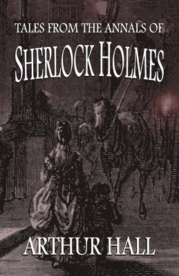 Arthur Hall - Tales From the Annals of Sherlock Holmes, Häftad