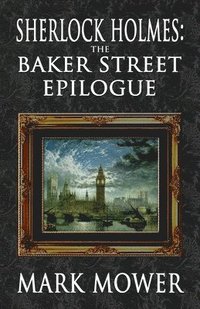 bokomslag Sherlock Holmes - The Baker Street Epilogue