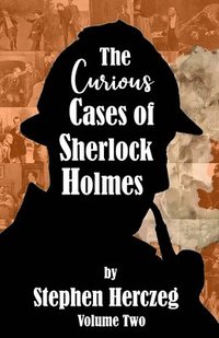 bokomslag The Curious Cases of Sherlock Holmes - Volume Two