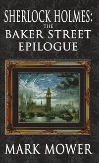 bokomslag Sherlock Holmes - The Baker Street Epilogue